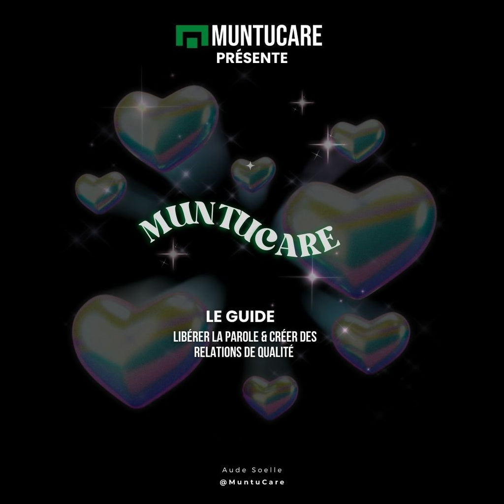 Libérer la Parole & Créer des Relations de Qualité [e - book] 🧠 - MuntuCare